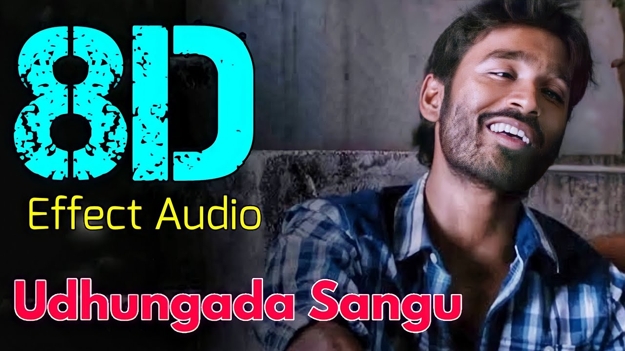 Udhungada Sangu 8D  Velai Illa Pattadhaari 8D Effect Audio song USE IN HEADPHONE like and share