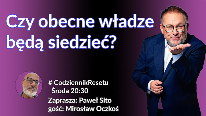 Czy obecne władze będą siedzieć? - Mirosław Oczkoś - Paweł Sito #CodziennikResetu