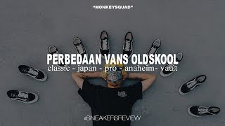Vans Oldskool Classic, Vault, Anaheim, Pro, Japan, Apa Bedanya??? #SneakersReview Vol. 6