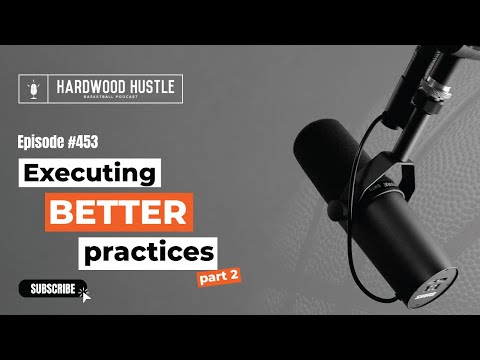 Hardwood Hustle - Episode 453 – Executing Better Practices, Part 2