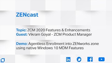 ZENcast - ZCM 2020 Features & Enhancements w/Demo: Win 10 Agentless Enrollment into the Zone