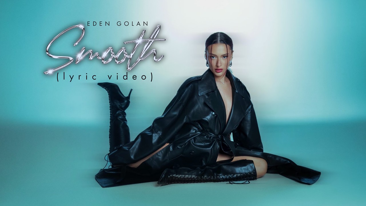 Ver Eden Golan- Smooth (Lyric Video) no YouTube Ver Eden Golan- Smooth (Lyric Video) no YouTube
