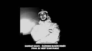 Sansar Salvo - Ölürsem Bugün Remix (Prod. By Mert Kanyılmaz)
