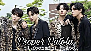 Proper Patola.Ft.Yoonmin,Taekook