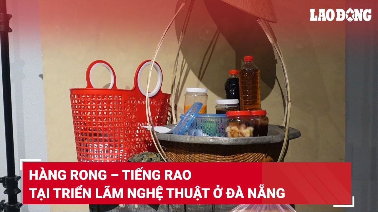 Rong Rao Hàng rong – tiếng rao tại triển lãm nghệ thuật ở Đà Nẵng | Báo Lao Động ...