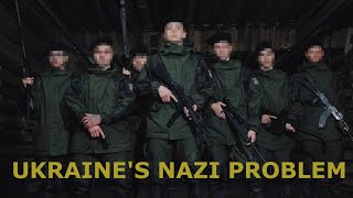 Ukraine&#39;s Nazi Problem