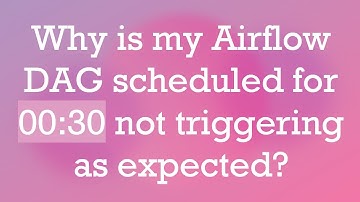 Why is my Airflow DAG scheduled for 00:30 not triggering as expected?