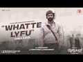 Whatte lyfu  song  rathnan prapancha  dhananjaya  rohit padaki  ajaneesh loknath