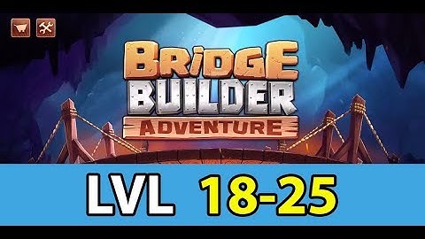Bridge Builder Adventure - Gameplay Level 18-25