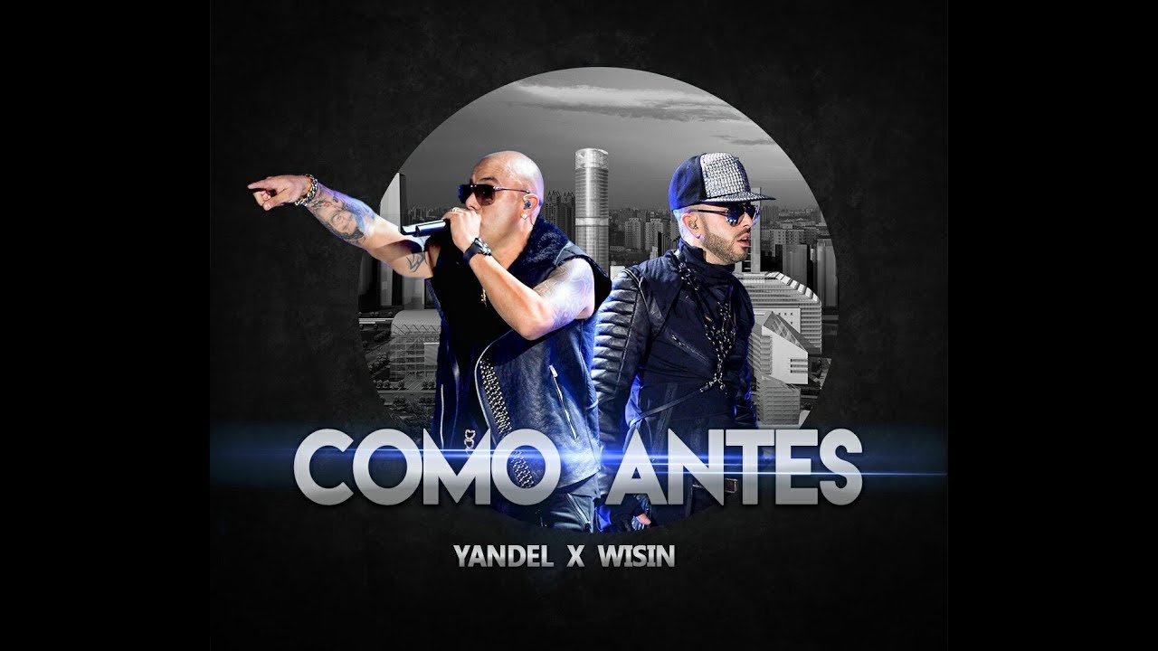 Como Antes Wisin Ft Yandel Youtube como antes wisin ft yandel