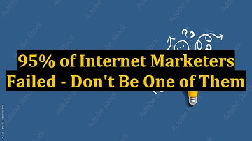 95% of Internet Marketers Failed - Don