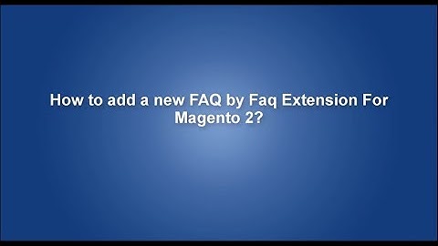 How to add a new FAQ by Faq Extension For Magento 2?