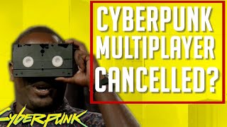 Cyberpunk Multiplayer Seems To Be Cancelled...