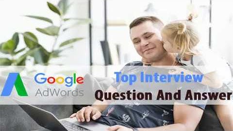 Google AdWords Interview Questions and answer | PPC interview