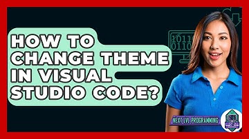 How To Change Theme In Visual Studio Code? - Next LVL Programming