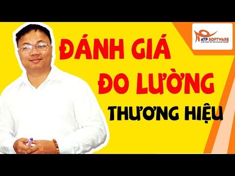 Xây Dựng Thương Hiệu Kinh Doanh Thực Chiến #10 : Đánh Giá, Đo Lường & Tối Ưu Thương Hiệu?