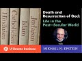 DEATH &amp; RESURRECTION OF GOD: Life in the Post-Secular World (Conversation w/Prof. Mikhail Epstein)