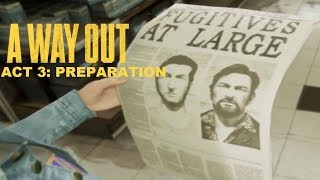 ACT 3: PREPARATION (A Way Out)