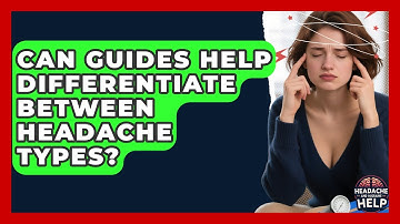 Can Guides Help Differentiate Between Headache Types? - Headache and Migraine Help