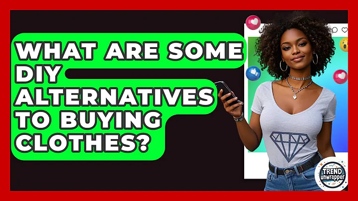 What Are Some DIY Alternatives To Buying Clothes? - Trend Unwrapper