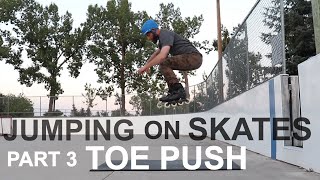 HOW TO JUMP ON INLINE SKATES - Part 3 - TOE PUSH