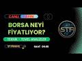 Borsa Neyi Fiyatlıyor? | Borsa İstanbul Teknik Analiz | ST Finans #stfinans