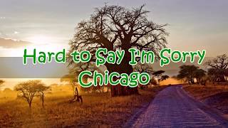 Hard to Say I&#39;m Sorry - Chicago(LyricsHQ)