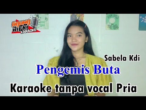 Pengemis Buta _Sabella KDi//Karaoke tanpa vocal Pria