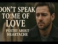 Don’t Speak to Me of Love | Emotional English Love Poem