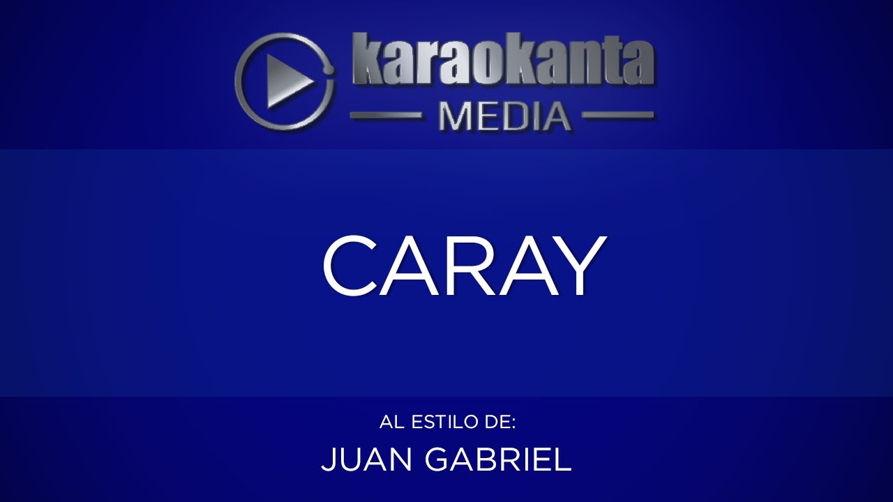 Karaokanta - Juan Gabriel - Caray