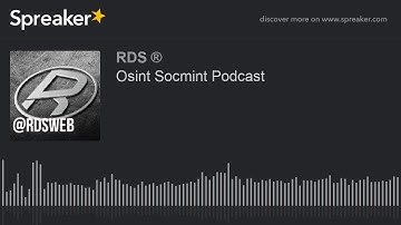 Osint Socmint Podcast (part 1 of 2, made with Spreaker)