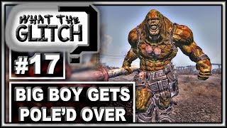 Big Boy Gets Pole'd Over - What The Glitch? #17 | Fallout 3