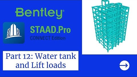 STAADPro Tutorials Part 12 : Water tank and Lift Loads