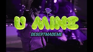 DesertMadeMe - U MINE 🥀 (Official Music Video)