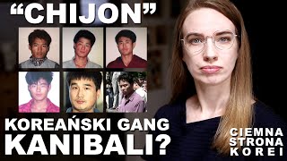 GANG 'KANIBALI' Z KOREI? Historia gangu Chijon i porwania pani Lee || CIEMNA STRONA KOREI