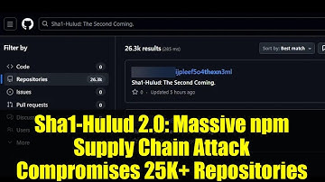 Sha1-Hulud 2.0: Massive npm Supply Chain Attack Compromises 25K+ Repositories