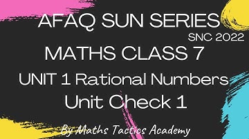 Afaq Sun Series Maths Class 7||Unit 1 Rational Numbers Unit Check 1||Maths Tactics Academy