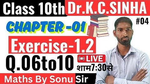 Dr.K.C Sinha class 10 maths solution chapter 01 excercise 1.2,Q.no.06 to10  | class 10th maths
