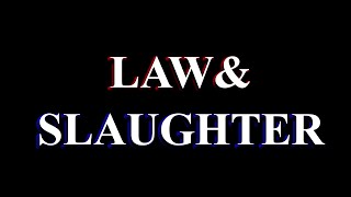 Law & Slaughter