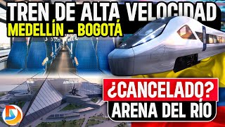 ¿Tren Bala Entre Medellín y Bogotá?, ¿Arena del Rio Cancelado? | Noticias Colombia Mayo