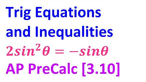 3.10M - Trig Equations and Inequalities [AP Precalculus]