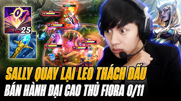 Sally Trở Lại Leo Thách Đấu Máy Chủ Siêu Cấp Trung Với Cassiopeia Núp Lùm Bán Hành Đại Cao Thủ Fiora