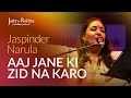 Aaj Jane Ki Zid Na Karo | Jaspinder Narula | Jashn-e-Rekhta