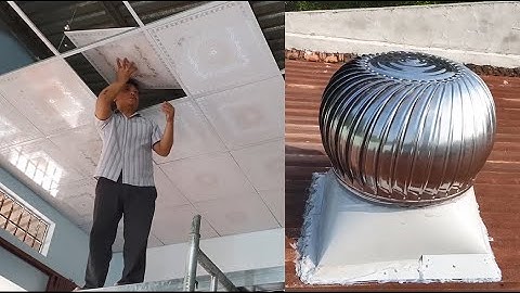 Hướng dẫn gắn quả cầu hút nhiệt và đóng la phông trần thả _ kênh chế tác