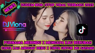 DJ DUGEM REMIK VIRAL ‼️PURNAMA MERINDU MMENGAPA KAU BERUBAH X CINTA KAU ANGGAP DEBU