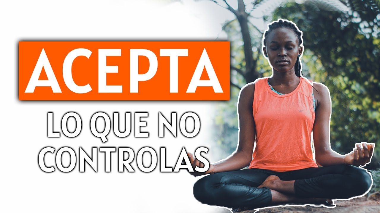 [3️⃣ PASOS] CÓMO ACEPTAR lo que NO PUEDO CAMBIAR 🤔 | Cómo aceptar las