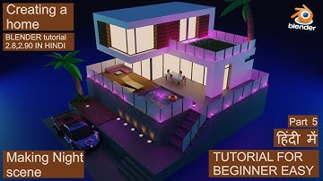 Part 5 Create a modern house in blender (हिंदी मे )| making night scene