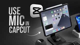 How to Use a Mic in Capcut on iPad (tutorial)