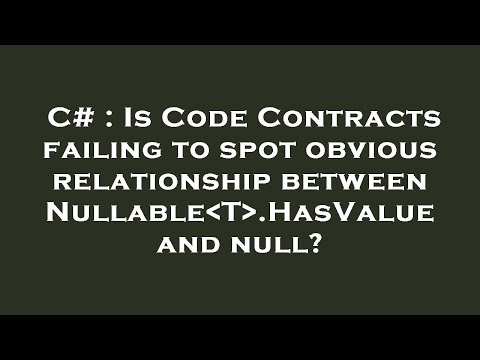C# : Is Code Contracts failing to spot obvious relationship between Nullable T .HasValue and null?