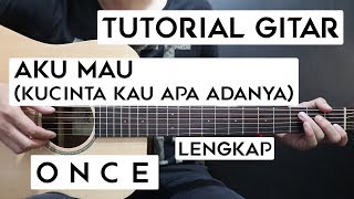 (Tutorial Gitar) ONCE - Aku Mau (Kucinta Kau Apa Adanya) | Lengkap Dan Mudah